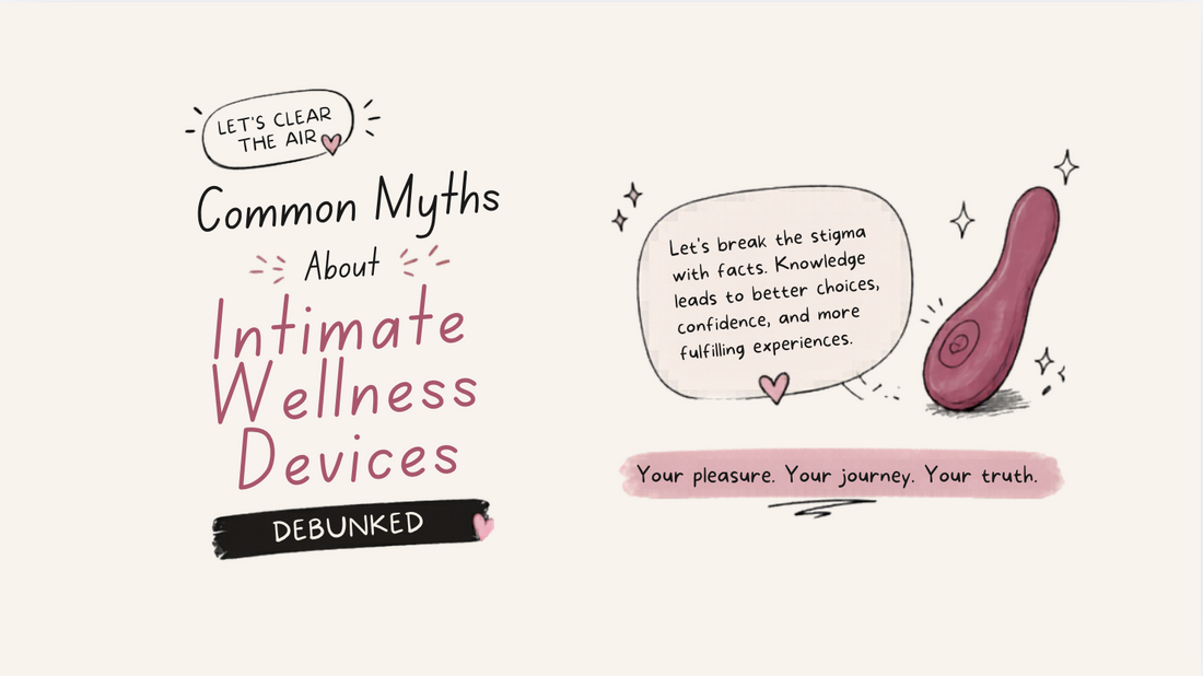 Common Myths About Intimate Wellness Devices — Debunked
