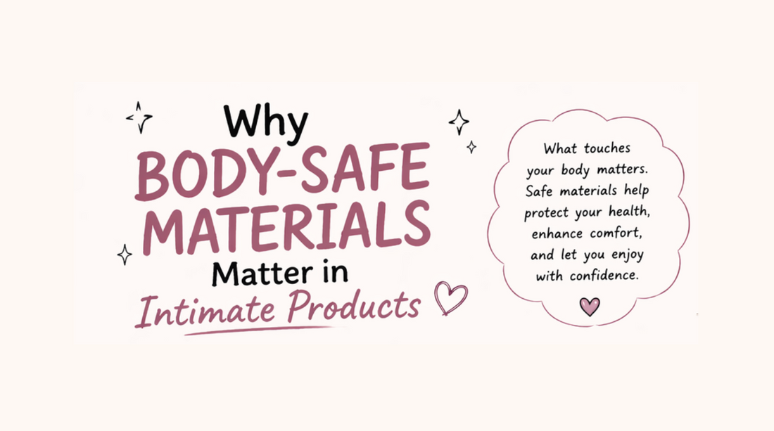 Why Body-Safe Materials Matter in Intimate Products