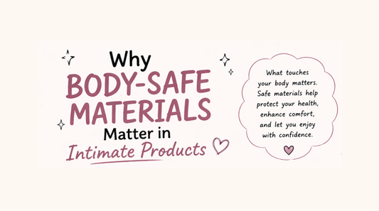 Why Body-Safe Materials Matter in Intimate Products